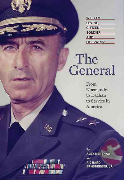 General: William Levine, Citizen Soldier and Liberator