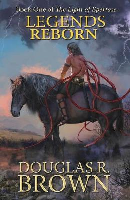Legends Reborn (The Light of Epertase, Book one) Republish