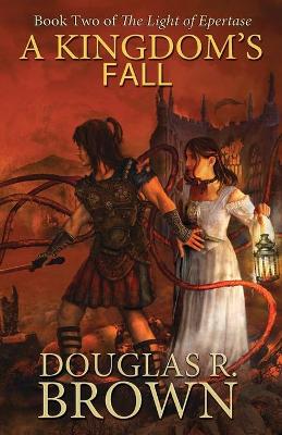 Kingdom's Fall (The Light of Epertase, Book two) Republish