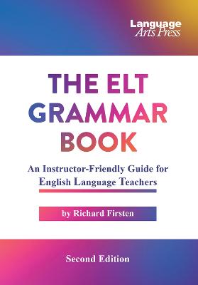 ELT Grammar Book: An Instructor-Friendly Guide for English Language Teachers 2nd Revised edition