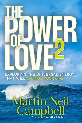 Power of Love2: Exploring The Universal Energy That Will Change Your Life.