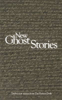 New Ghost Stories: A Fiction Desk Anthology