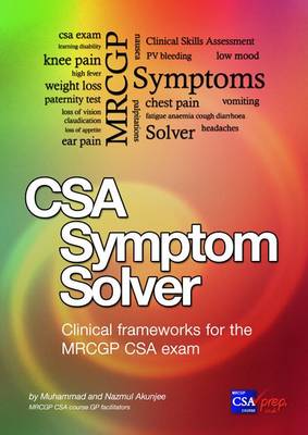 CSA Symptom Solver: MRCGP CSA Book: Clinical Frameworks for the MRCGP CSA Exam