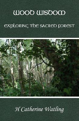 Wood Wisdom - Exploring the Sacred Forest