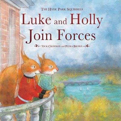 Luke and Holly Join Forces: The Hyde Park Squirrels UK ed.