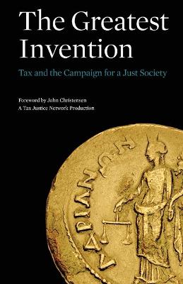 Greatest Invention: Tax and the Campaign for a Just Society