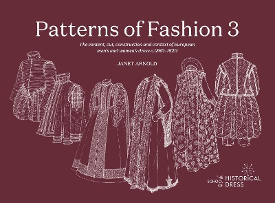 PATTERNS OF FASHION 3: The content, cut, construction and context of European men's and women's  dress c.1560-1620