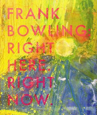 Frank Bowling: Right Here. Right Now: Frank Bowling OBE RA 2015