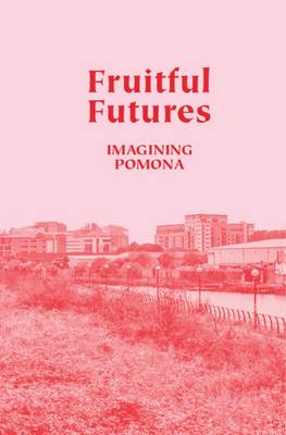 Fruitful Futures: Imagining Pomona