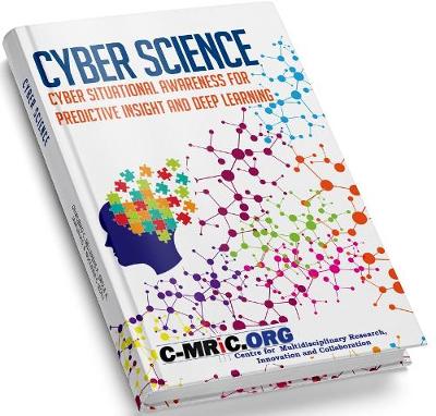 Cyber Science: Cyber Situational Awareness for Predictive Insight and Deep  Learning 2019