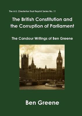 British Constitution and the Corruption of Parliament: The Candour Writings of Ben Greene 2nd Revised edition