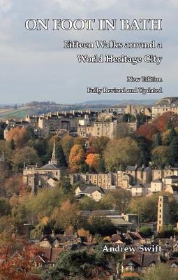 On Foot in Bath: Fifteen Walks Around a World Heritage City 2nd Revised edition