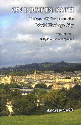 On Foot in Bath: Fifteen Walks Around a World Heritage CIty 2023 3rd Revised edition