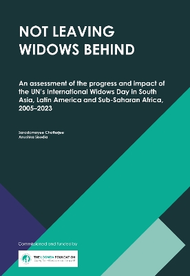 Not Leaving Widows Behind: An assessment of the progress and impact of the UN's International Widows  Day in South Asia, Latin America and Sub-Saharan Africa, 2005-2023