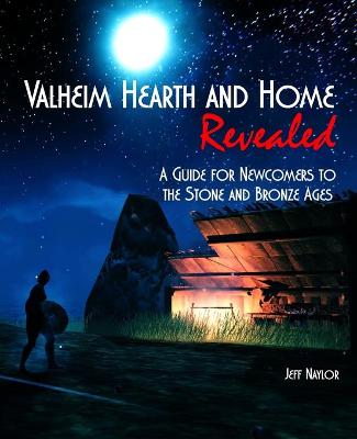 Valheim Home and Hearth Revealed: A Guide for Newcomers to the Stone and Bronze Ages