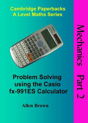 Problem Solving Using the Casio FX-991ES Calculator, Part 2, Mechanics