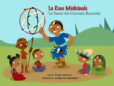 La roue medicinale la dance des cerceaux racontee