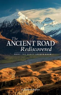 Ancient Road Rediscovered: What the early church knew...