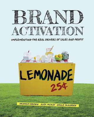 Brand Activation: Implementing the Real Drivers of Sales and Profit