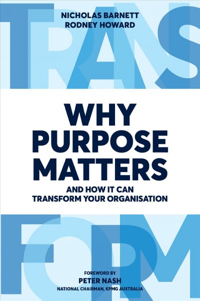 Why Purpose Matters: And How It Can Transform Your Organisation