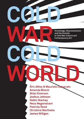 Cold War/Cold World: Knowledge, Representation, and the Outside in Cold War Culture and  Contemporary Art