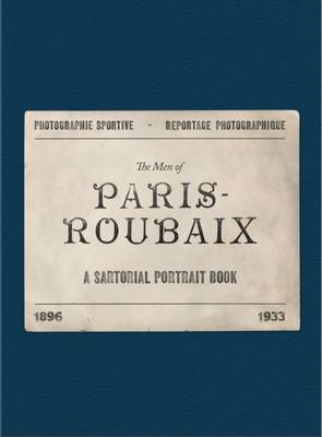 Men of Paris-Roubaix: A Sartorial Portrait Book