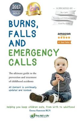 Burns, Falls and Emergency Calls: First Aid for Babies and Children from Tots to Teens. The Ultimate Guide to  Help Your Family in an Emergency
