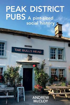 Peak District Pubs: A Pint-Sized Social History 2nd edition