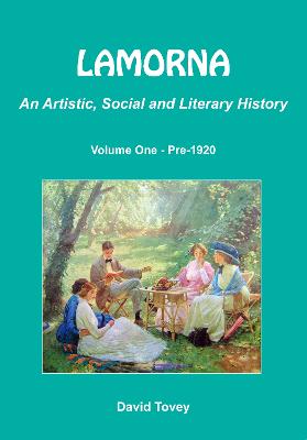 Lamorna - An Artistic, Social and Literary History