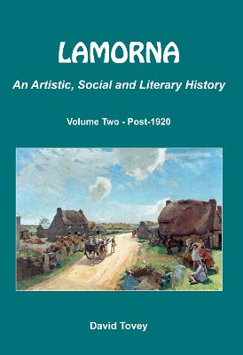 Lamorna - An Artistic, Social and Literary History