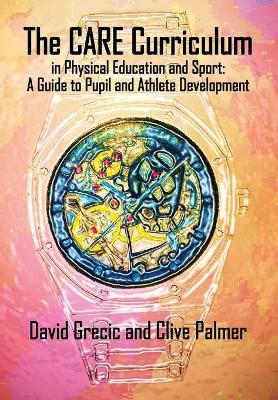 CARE Curriculum in Physical Education and Sport: A Guide to Pupil and Athlete Development
