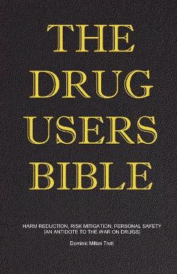 Drug Users Bible: Harm Reduction, Risk Mitigation, Personal Safety