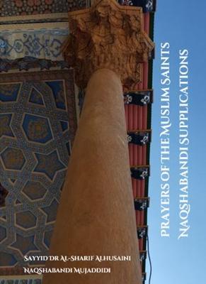 Prayers of the Muslim Saints: Naqshabandi Supplications