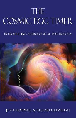 Cosmic Egg Timer: Introducing Astrological Psychology 3rd Third Edition, with Colour Illustrations ed.