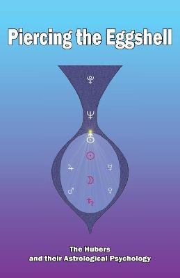 Piercing the Eggshell: The Hubers and their Astrological Psychology