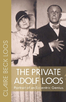 Private Adolf Loos: Portrait of an Eccentric Genius