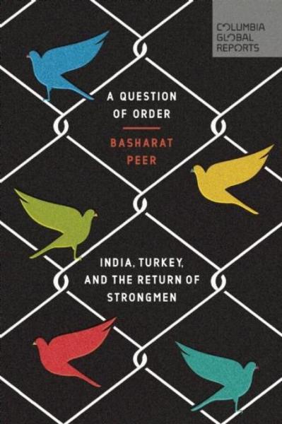 Question of Order: India, Turkey, and the Return of Strongmen