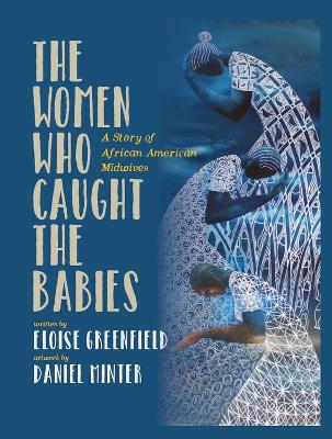 Women Who Caught The Babies: A Story of African American Midwives