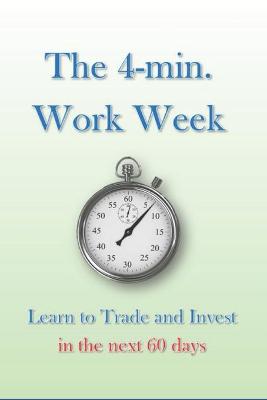 4-min. Work Week: Learn to Trade and Invest in the Next 60 Days