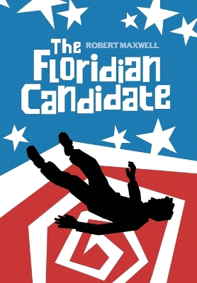 Floridian Candidate: A Satirical Thriller of Conspiracy, Corruption, and the American Dream