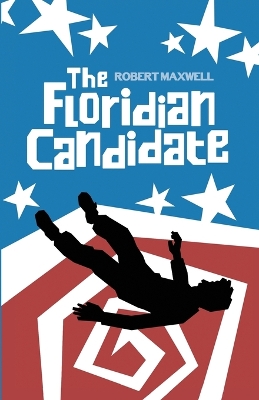 Floridian Candidate: A Satirical Thriller of Conspiracy, Corruption, and the American Dream