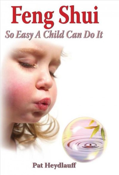 Feng Shui So Easy a Child Can Do It