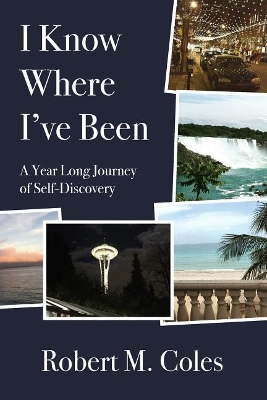 I Know Where I've Been: A Year Long Journey of Self-Discovery