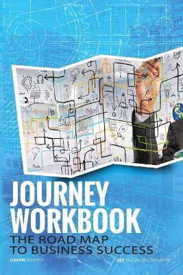 Journey Workbook: The Road Map to Business Success