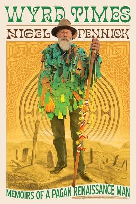 Wyrd Times: Memoirs of a Pagan Renaissance Man