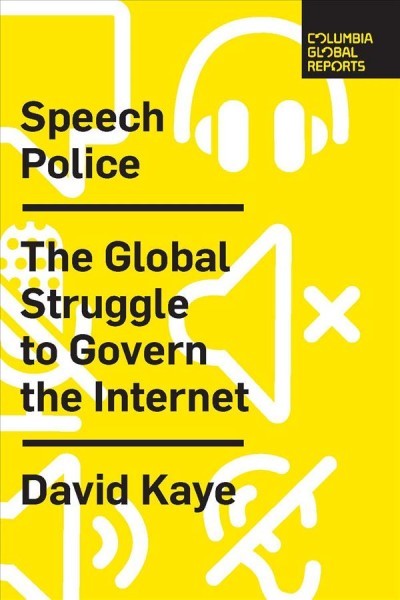 Speech Police: The Global Struggle to Govern the Internet