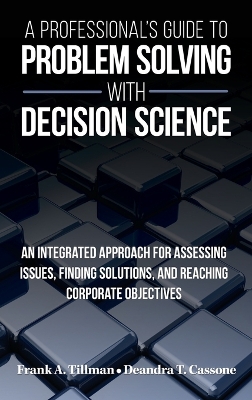 Professional's Guide to Problem Solving with Decision Science 2nd ed.