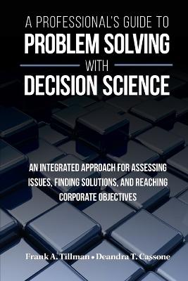 Professional's Guide to Problem Solving with Decision Science 2nd ed.