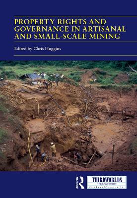 Property Rights and Governance in Artisanal and Small-Scale Mining: Critical Approaches