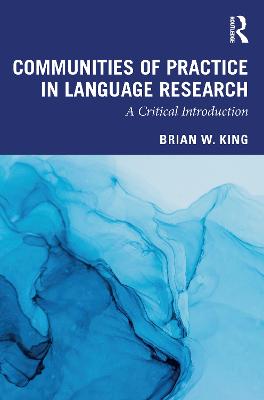 Communities of Practice in Language Research: A Critical Introduction